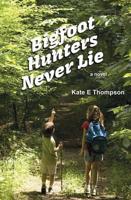 Bigfoot Hunters Never Lie