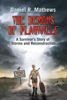 The Demons of Plainville: A Survivor's Story of Storms and Reconstruction