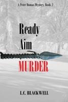 Ready Aim MURDER: APeter Dumas Mystery, Book 2