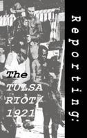 Reporting: The Tulsa Riot: 1921