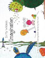 In My Wildest Imagination: In My Wildest Coloring Book Series