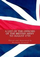 A List of the Officers of the British Army to August 1755