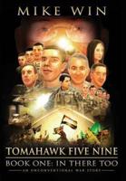 Tomahawk Five Nine: Book One - In There Too