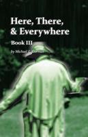 Here There and Everywhere Book III
