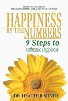 Happiness by the Numbers: 9 Steps to Authentic Happiness