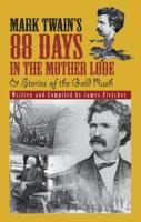 Mark Twain's 88 Days in the Mother Lode