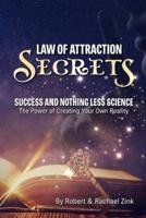 Law of Attraction Secrets: Success and Nothing Less Science