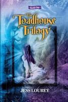 The Toadhouse Trilogy: Book One
