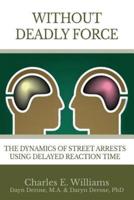 Without Deadly Force