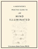 A Meditator?s Practice Guide to The Mind Illuminated