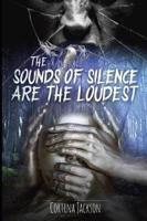The Sounds Of Silence Are The Loudest