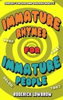Immature Rhymes for Immature People