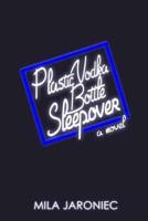 Plastic Vodka Bottle Sleepover