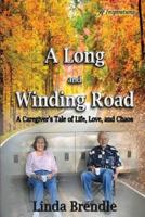 A Long and Winding Road: A Caregiver's Tale of Life, Love, and Chaos