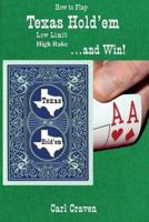 How to Play Texas Hold'em Low Limit High Rake . . . And Win!