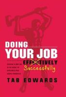 Doing Your Job - Successfully: Success in ANY Job Is the Result of Applying a Few Simple Principles