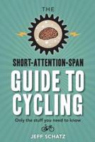 The Short-Attention-Span Guide to Cycling