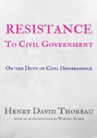 Resistance to Civil Government: On the Duty of Civil Disobedience