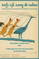 Early Life Among the Indians: Reminiscences from the life of Benj. G. Armstrong