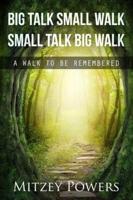 Big Talk Small Walk Small Talk Big Walk