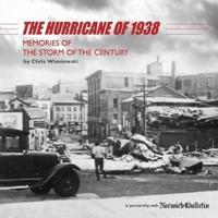 The Hurricane of 1938: Memories of the Storm of the Century