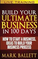 Build Your Ultimate Business in 100 Days!