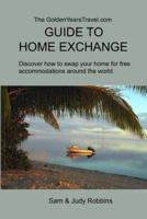 The Goldenyearstravel.com Guide to Home Exchange