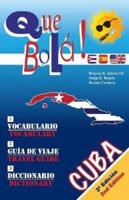 Que Bolá! : Practical Vocabulary,  Travel Guide and Dictionary of Cuba.
