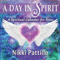 A Day in Spirit: A Spiritual Calendar for Teens