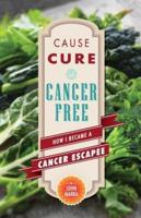 Cause, Cure, and Cancer Free