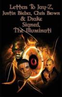 Letters to Jay-Z, Justin Bieber, Chris Brown, & Drake, Signed, the Illuminati