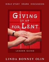 Giving It Up for Lent. Leader Guide