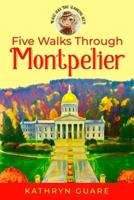 Five Walks Through Montpelier