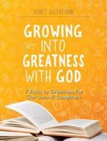Growing into Greatness with God: 7 Paths to Greatness for our Sons and Daughters