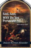 Saul, Saul, Why Do You Persecute Me?: Man versus God