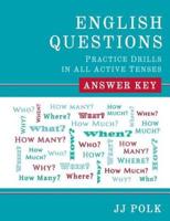 English Questions: Practice Drills in All Active Tenses - Answer Key