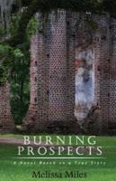 Burning Prospects: A Novel Based on a True Story