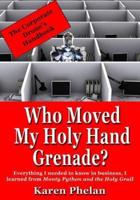 Who Moved My Holy Hand Grenade?