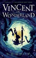 Vincent in Wonderland: Prequel to The Worlds Next Door