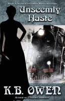 Unseemly Haste: A Concordia Wells Mystery