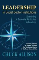 LEADERSHIP in Social Sector Institutions: Examining 4 Essential Attributes in Leaders