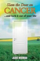 Slam The Door On Cancer