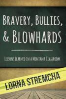 Bravery, Bullies, & Blowhards