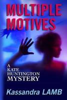 MULTIPLE MOTIVES: A Kate Huntington Mystery