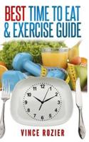Best Time To Eat & Exercise Guide
