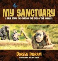 My Sanctuary: A True Story Told Through the Eyes of the Animals