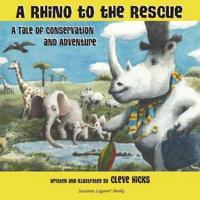 A Rhino To The Rescue: A Tale Of Conservation And Adventure