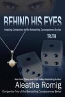 Behind His Eyes - Truth: Reading Companion to the bestselling Consequences Series