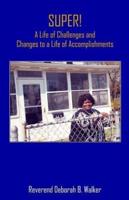 Super! A Life of Challenges and Changes to a Life of Accomplishments