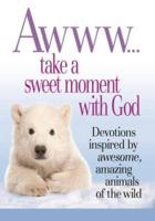 Awww... Take a Sweet Moment With God